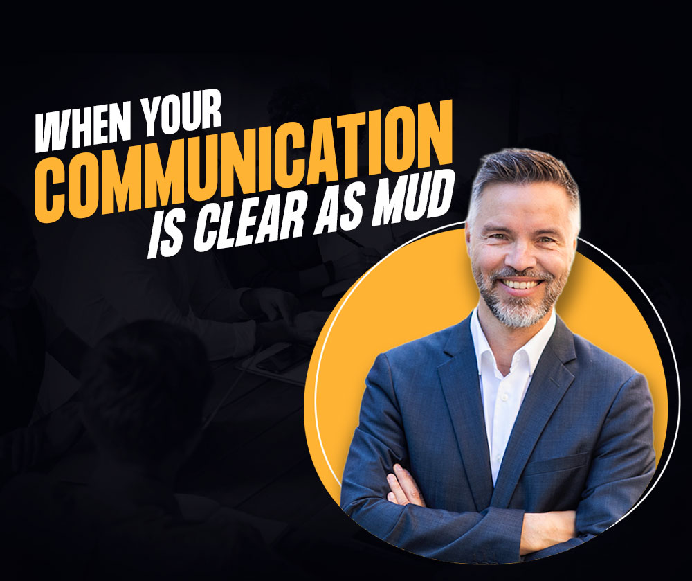 Read more about the article When your communication is clear as mud