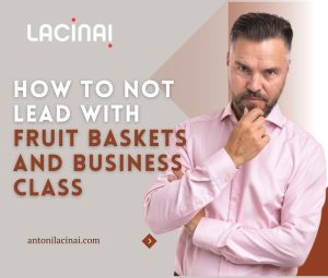 How To Not Lead With Fruit Baskets And Business Class