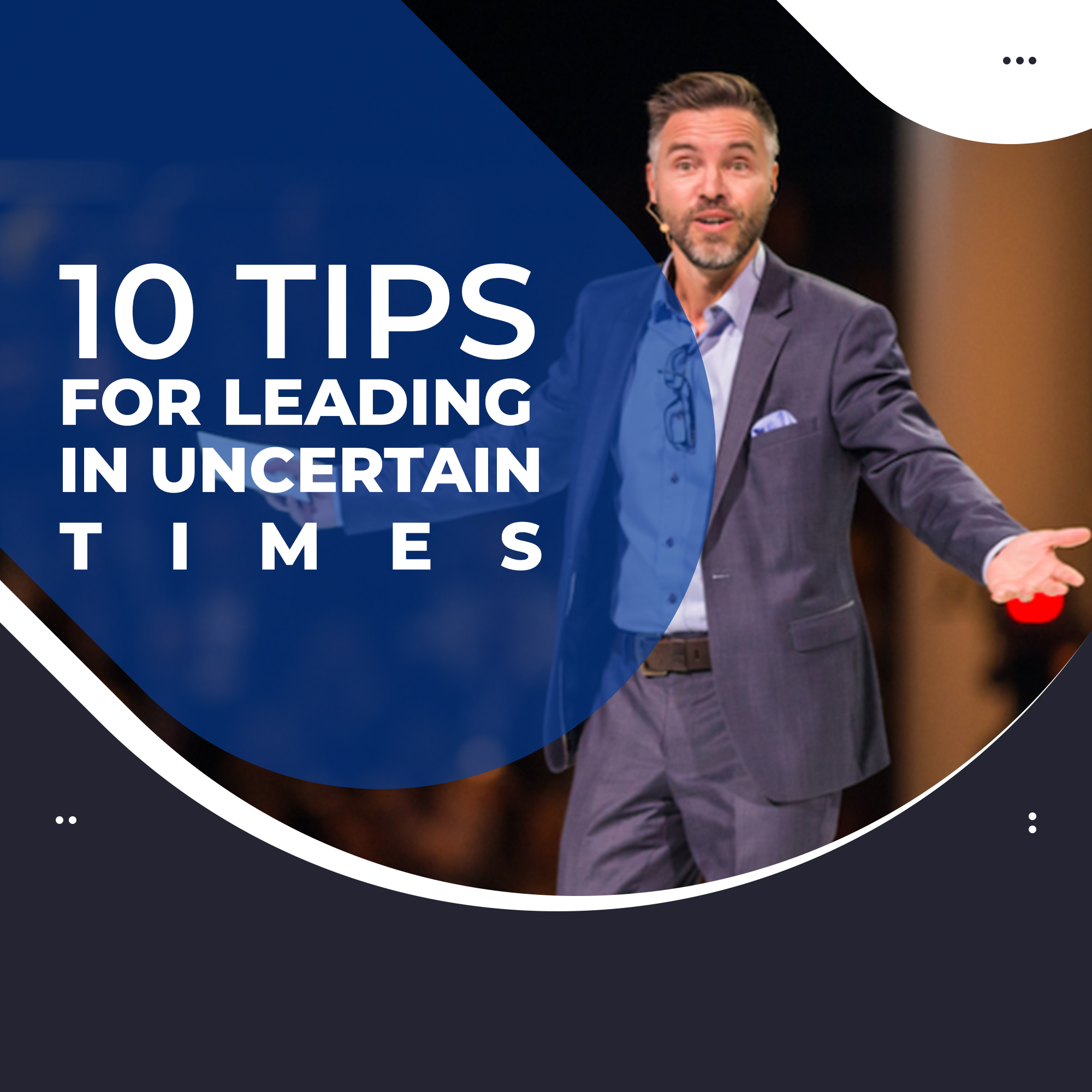 Read more about the article 10 Tips for Leading in Uncertain Times