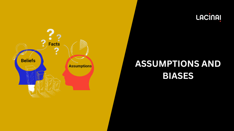 Assumptions and Biases
