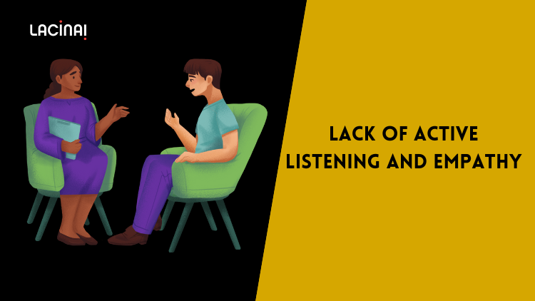 Lack of Active Listening and Empathy