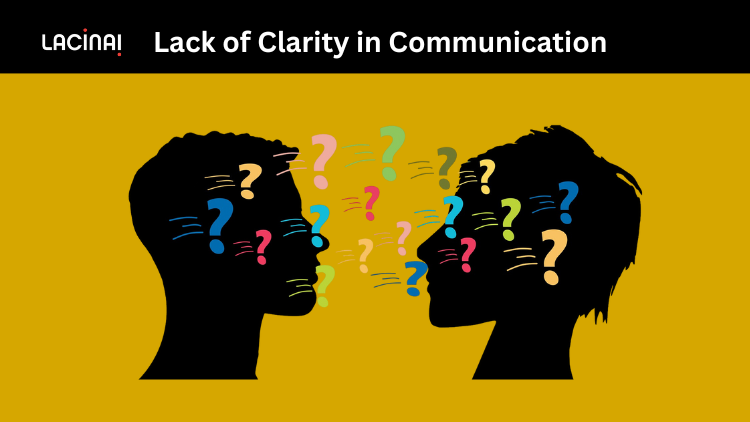 Lack of Clarity in Communication