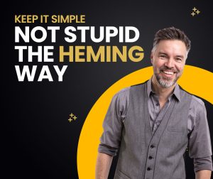 Keep it simple not stupid The Heming way