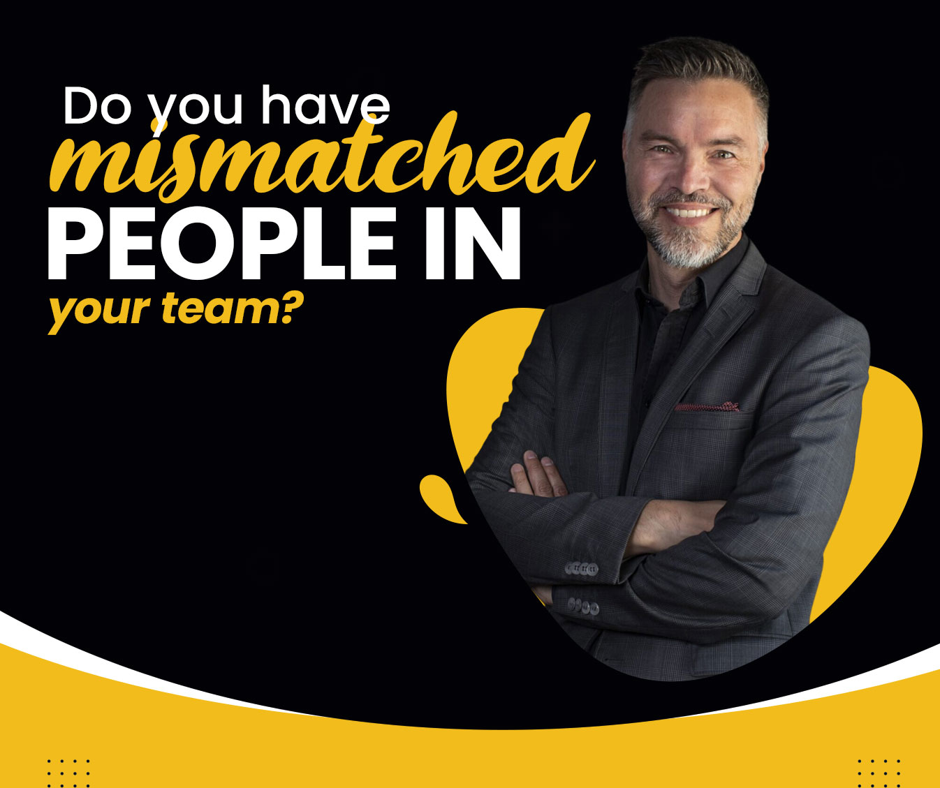 Read more about the article Do you have mismatched people in your team?