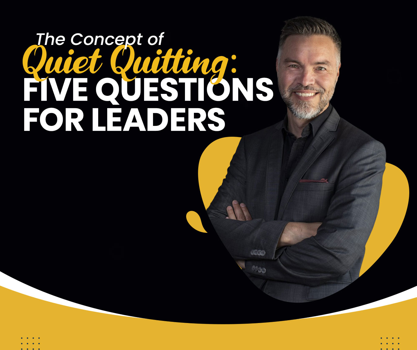 Read more about the article The Concept of Quiet Quitting: Five Questions for Leaders