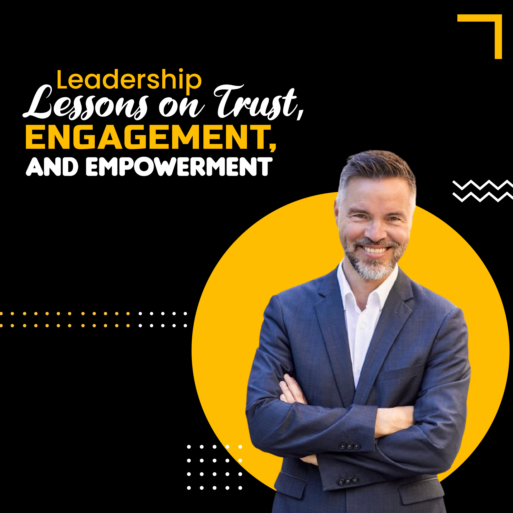 Read more about the article Leadership Lessons on Trust, Engagement, and Empowerment