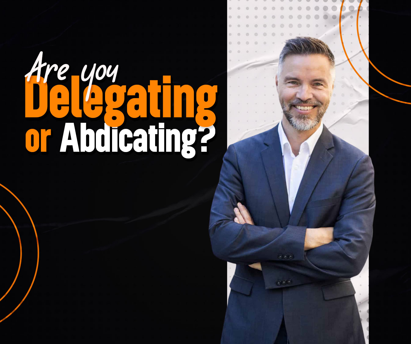 Read more about the article Are you Delegating or Abdicating?