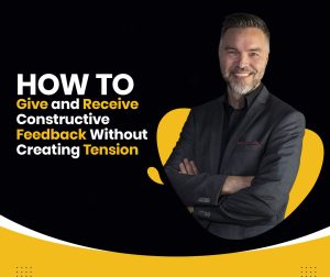 How-to-Give-and-Receive-Constructive-Feedback-Without-Creating-Tension