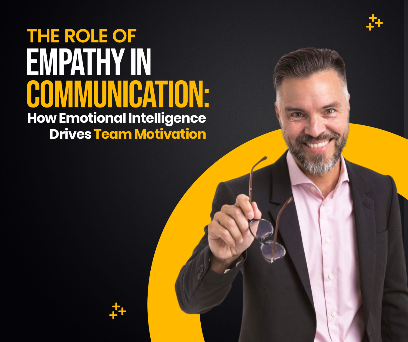 Read more about the article The Role of Empathy in Communication: How Emotional Intelligence Drives Team Motivation