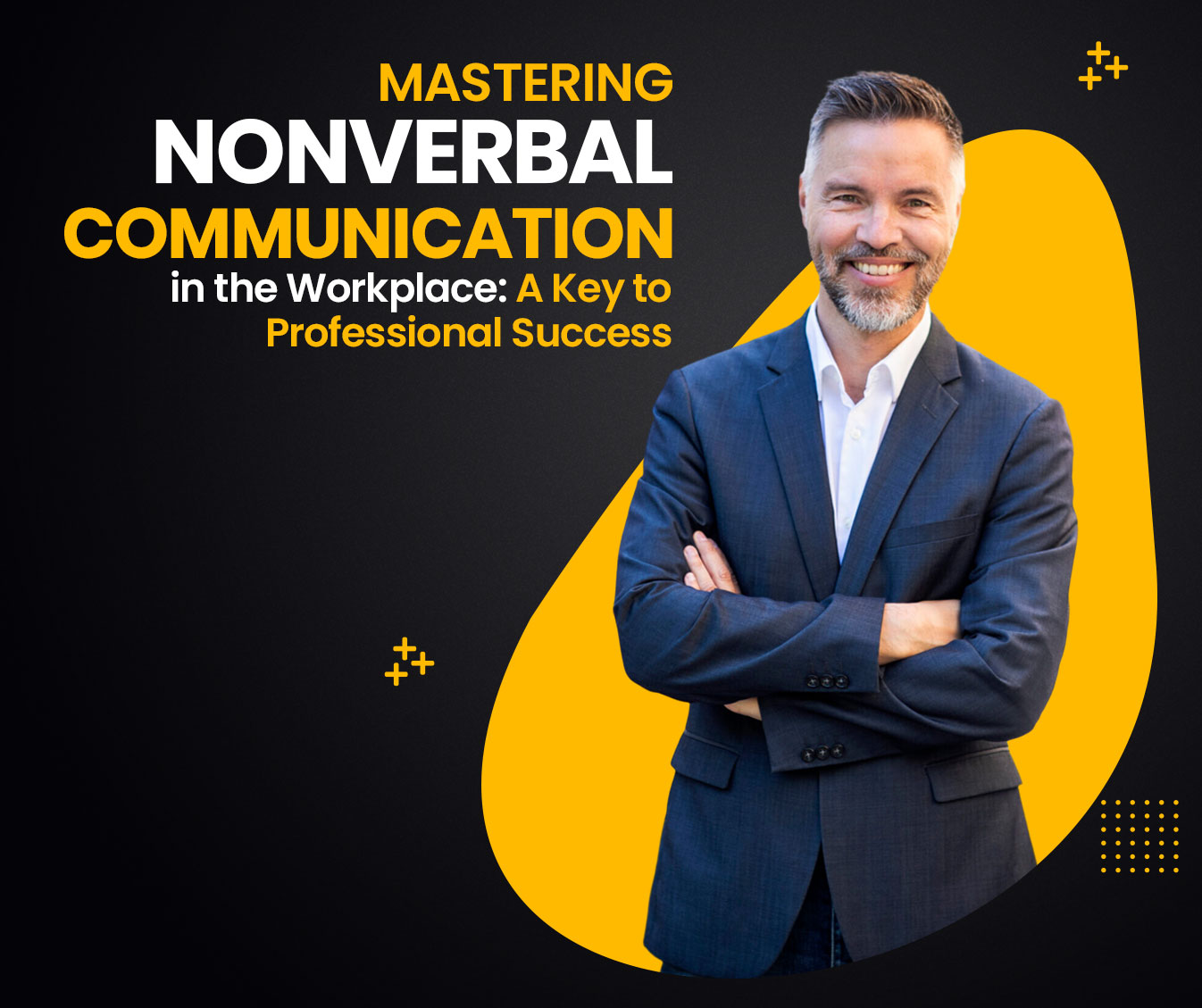 Read more about the article Mastering Nonverbal Communication in the Workplace: A Key to Professional Success